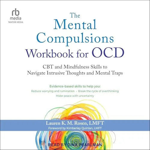 The Mental Compulsions Workbook for OCD By Lauren K. M. Rosen LMFT